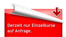 Derzeit nur Einzelkurse auf Anfrage.